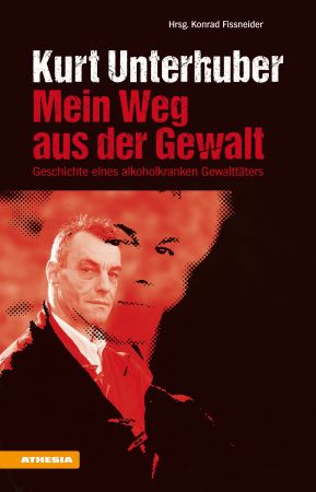 Kurt Unterhuber - Mein Weg aus der Gewalt