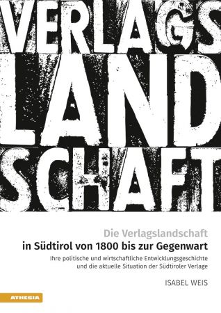 Die Verlagslandschaft in Südtirol von 1800 bis zur Gegenwart