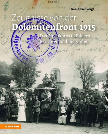 Zeugnisse von der Dolomitenfront 1915 Zeugnisse von der Dolomitenfront 1915