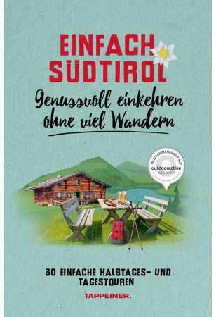 Einfach Südtirol: Genussvoll einkehren ohne viel Wandern