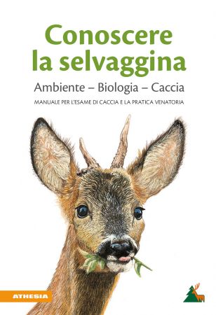 Conoscere la selvaggina Ambiente – Biologia – Caccia